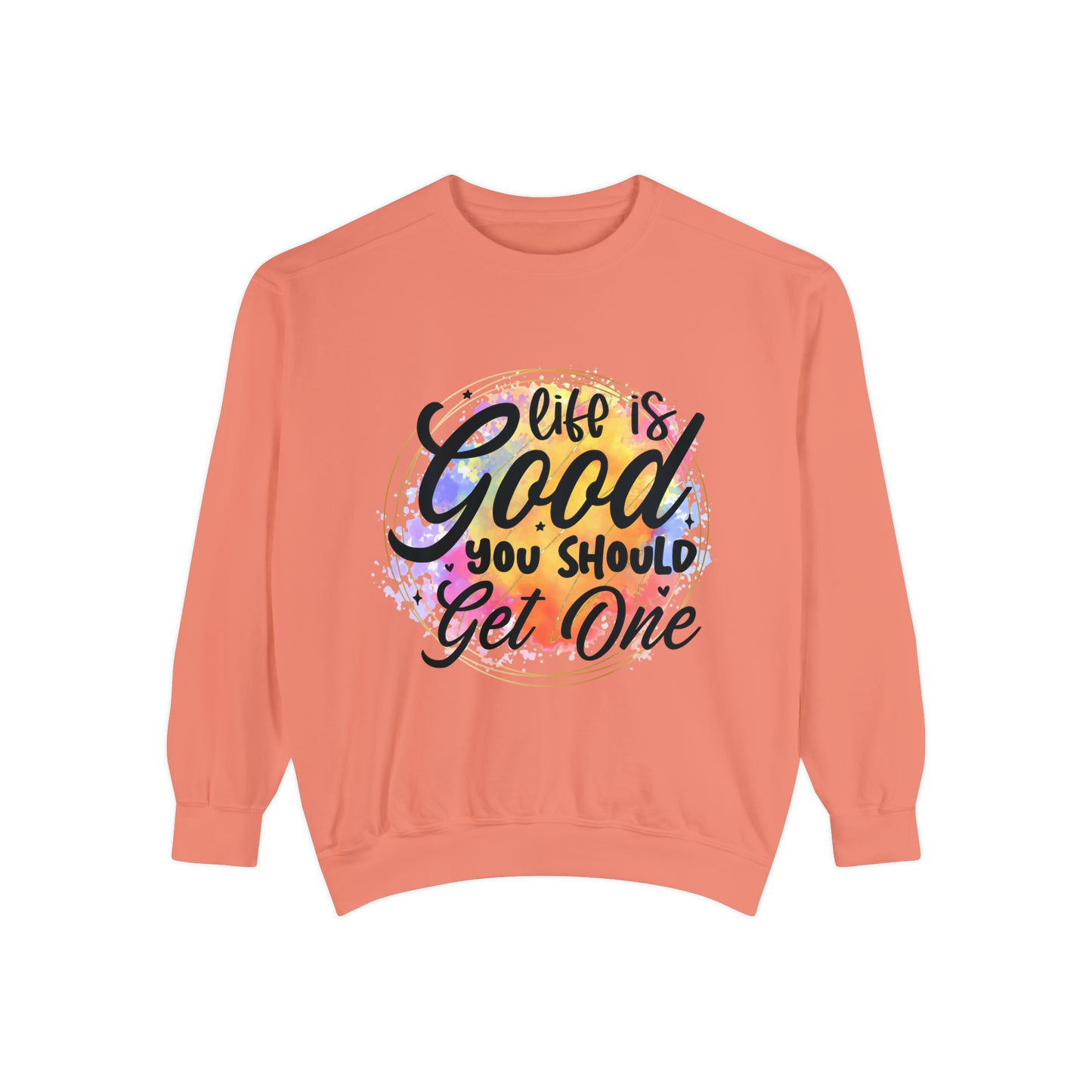 Life is Good Unisex Garment-Dyed Sweatshirt