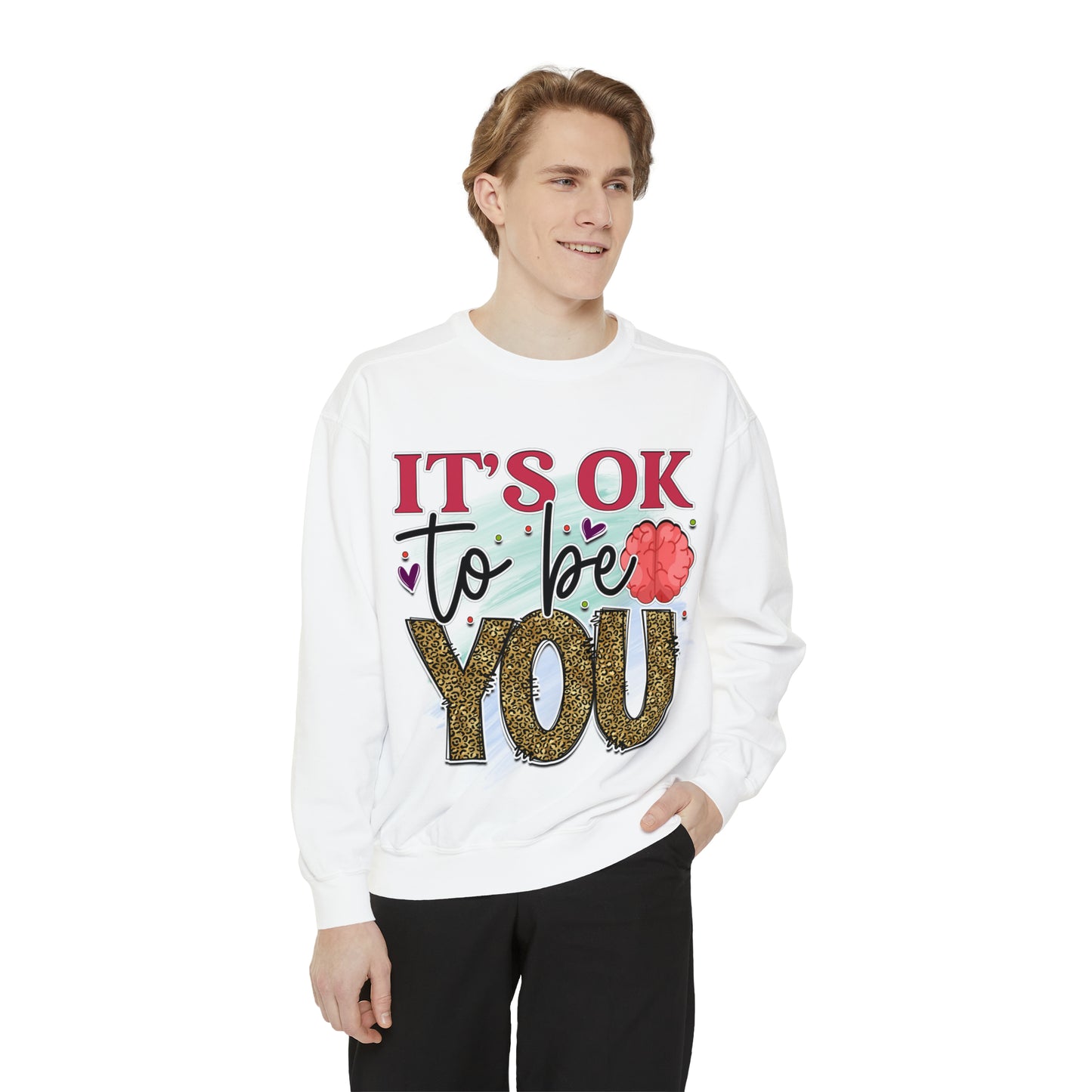 Ok to Be You Unisex Garment-Dyed Sweatshirt