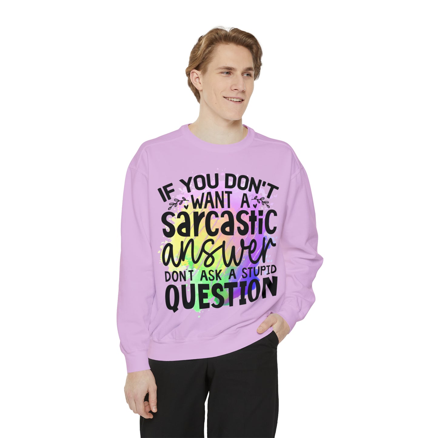 Sarcastic Answer Unisex Garment-Dyed Sweatshirt