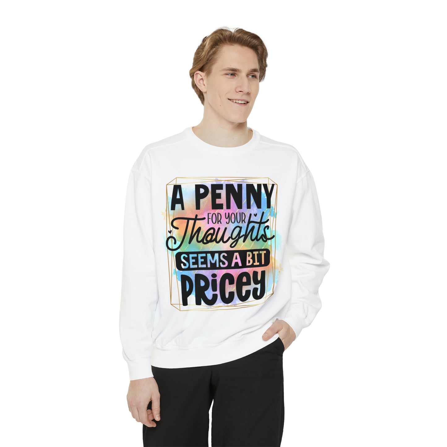 Penny for Thought Unisex Garment-Dyed Sweatshirt