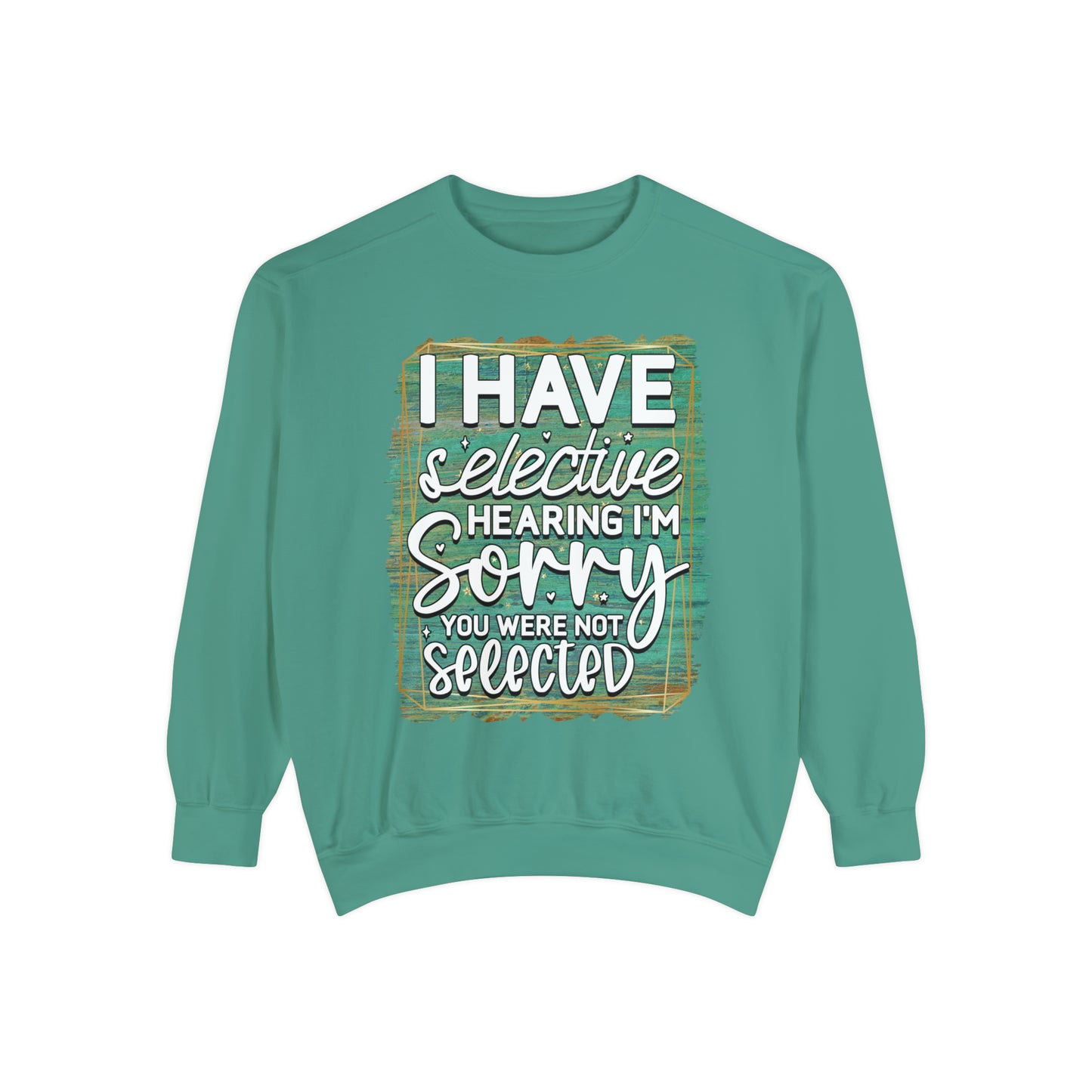 Selective Hearing Unisex Garment-Dyed Sweatshirt