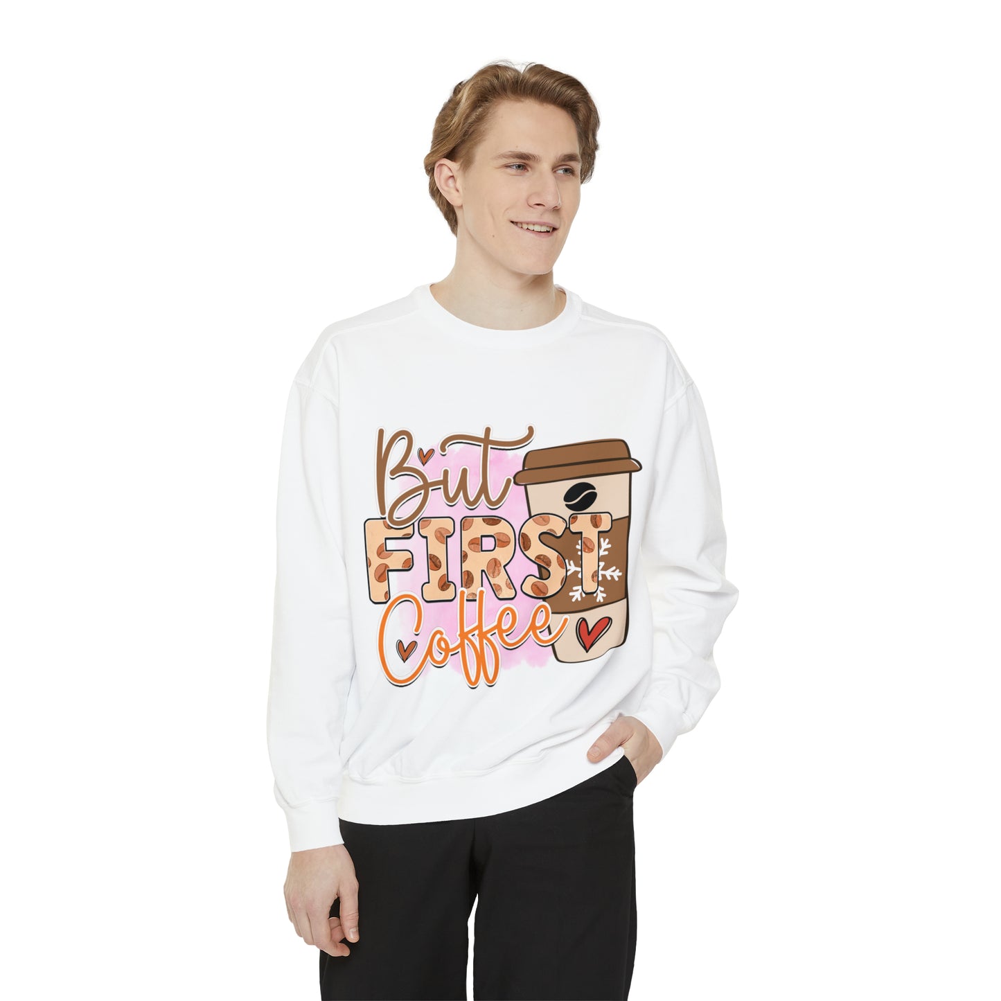 But First Caffeine Unisex Garment-Dyed Sweatshirt