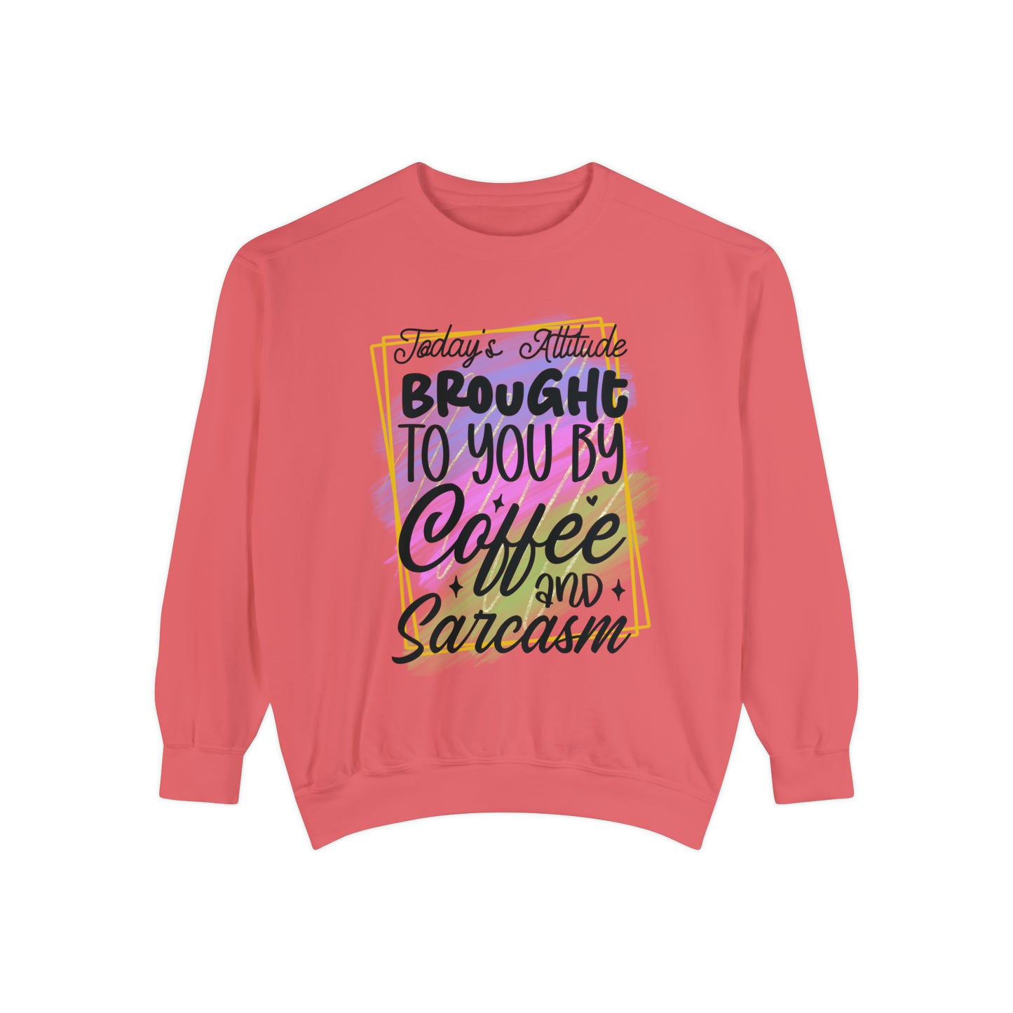 Coffee and Sarcasm Unisex Garment-Dyed Sweatshirt