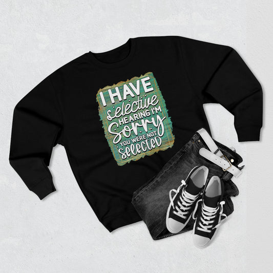 Selective Hearing Unisex Premium Crewneck Sweatshirt