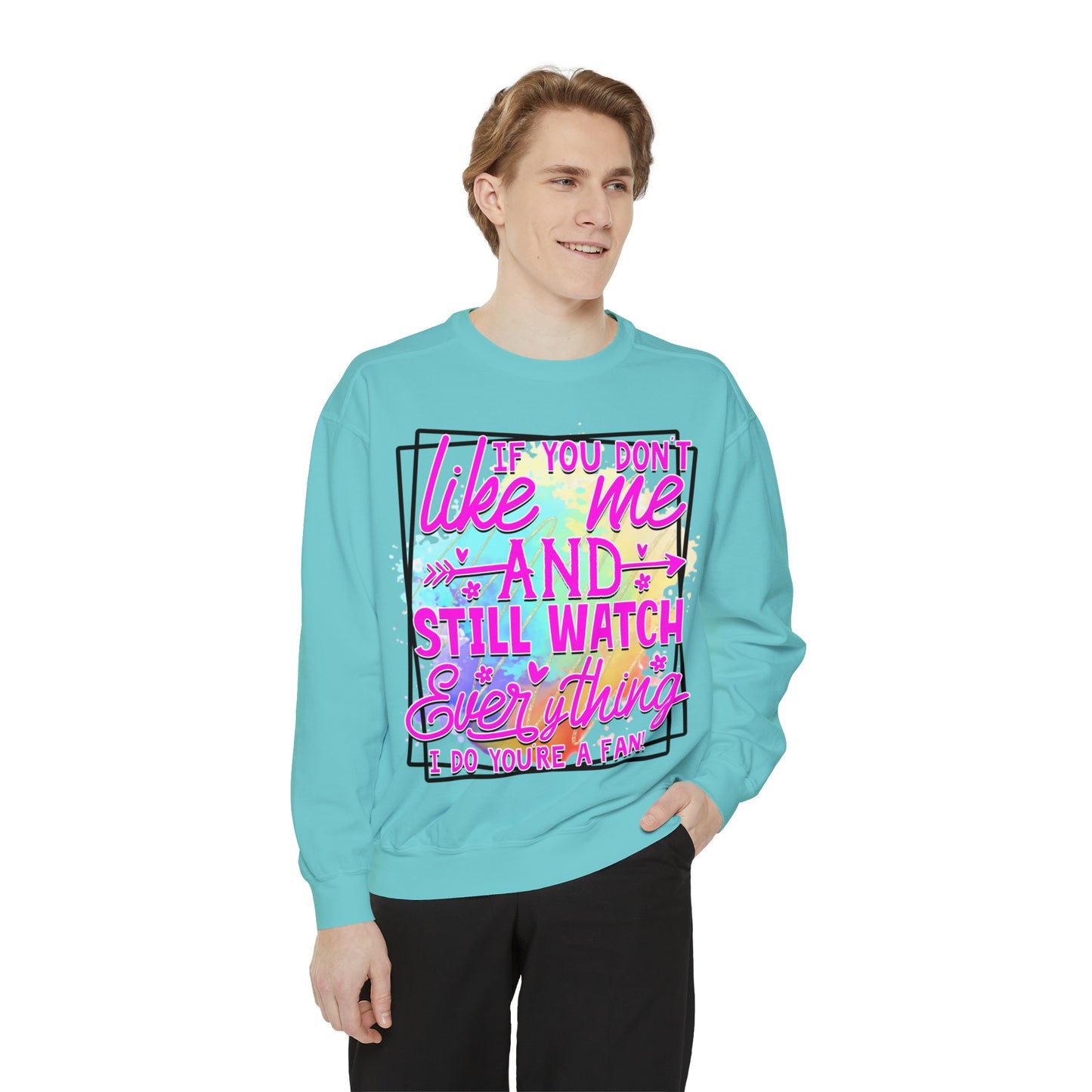 Your a Fan Unisex Garment-Dyed Sweatshirt