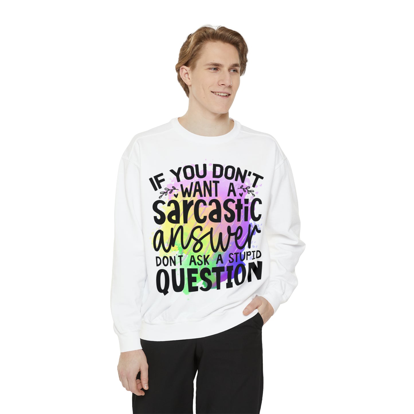 Sarcastic Answer Unisex Garment-Dyed Sweatshirt