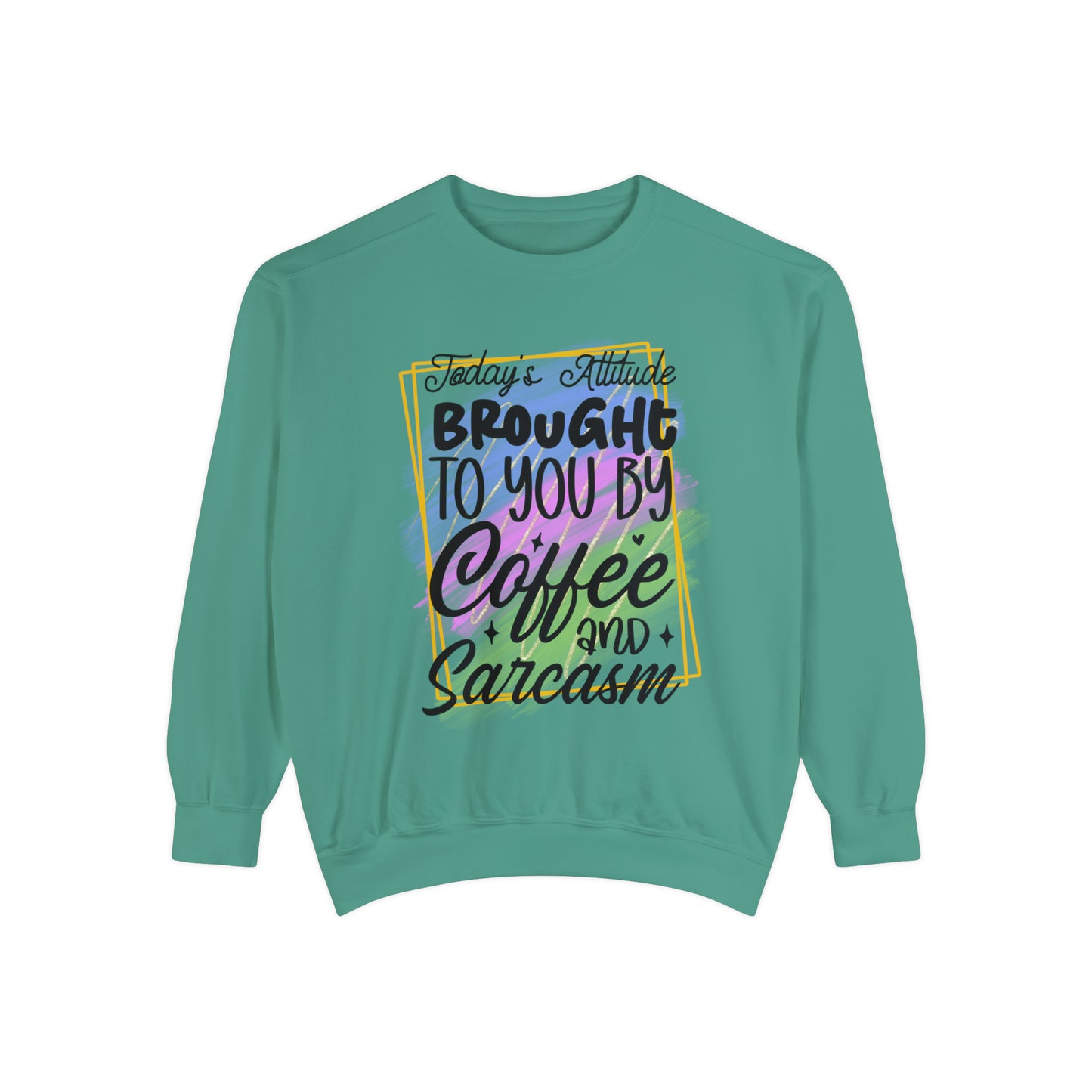 Coffee and Sarcasm Unisex Garment-Dyed Sweatshirt