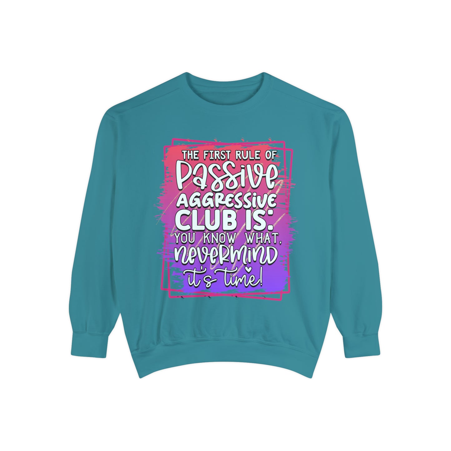 Passive Aggressive Unisex Garment-Dyed Sweatshirt