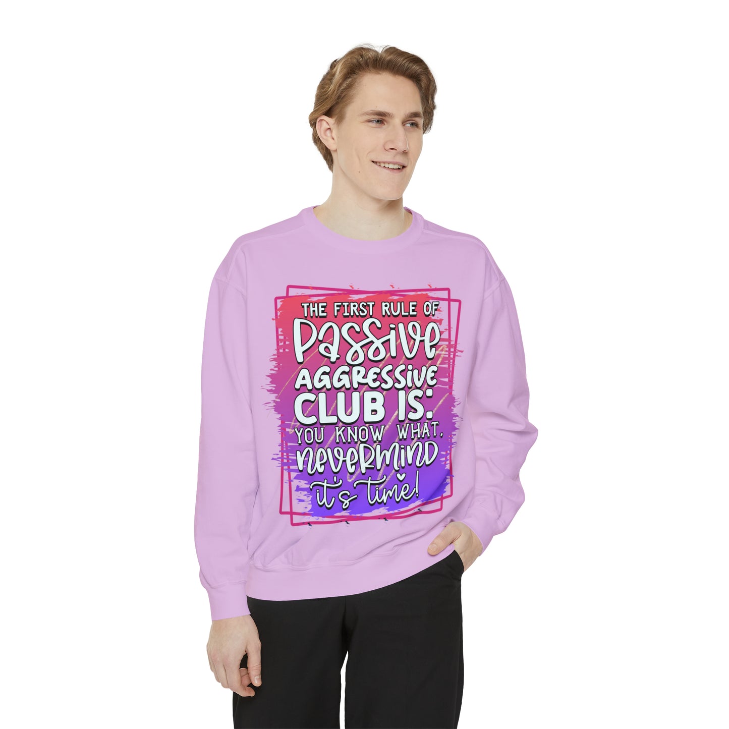 Passive Aggressive Unisex Garment-Dyed Sweatshirt