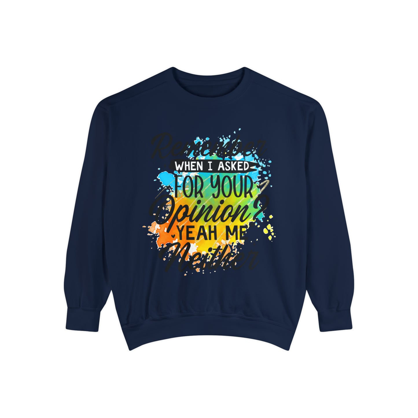 Asked Opinion Unisex Garment-Dyed Sweatshirt