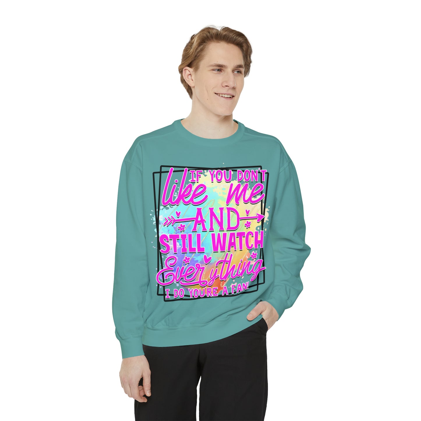 Your a Fan Unisex Garment-Dyed Sweatshirt