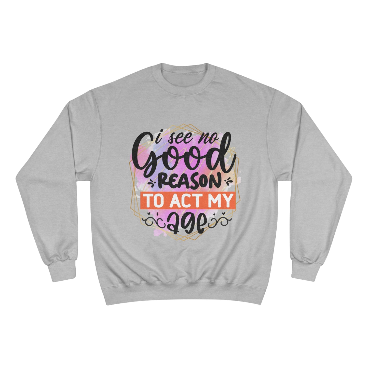 No Good Reason Champion Sweatshirt