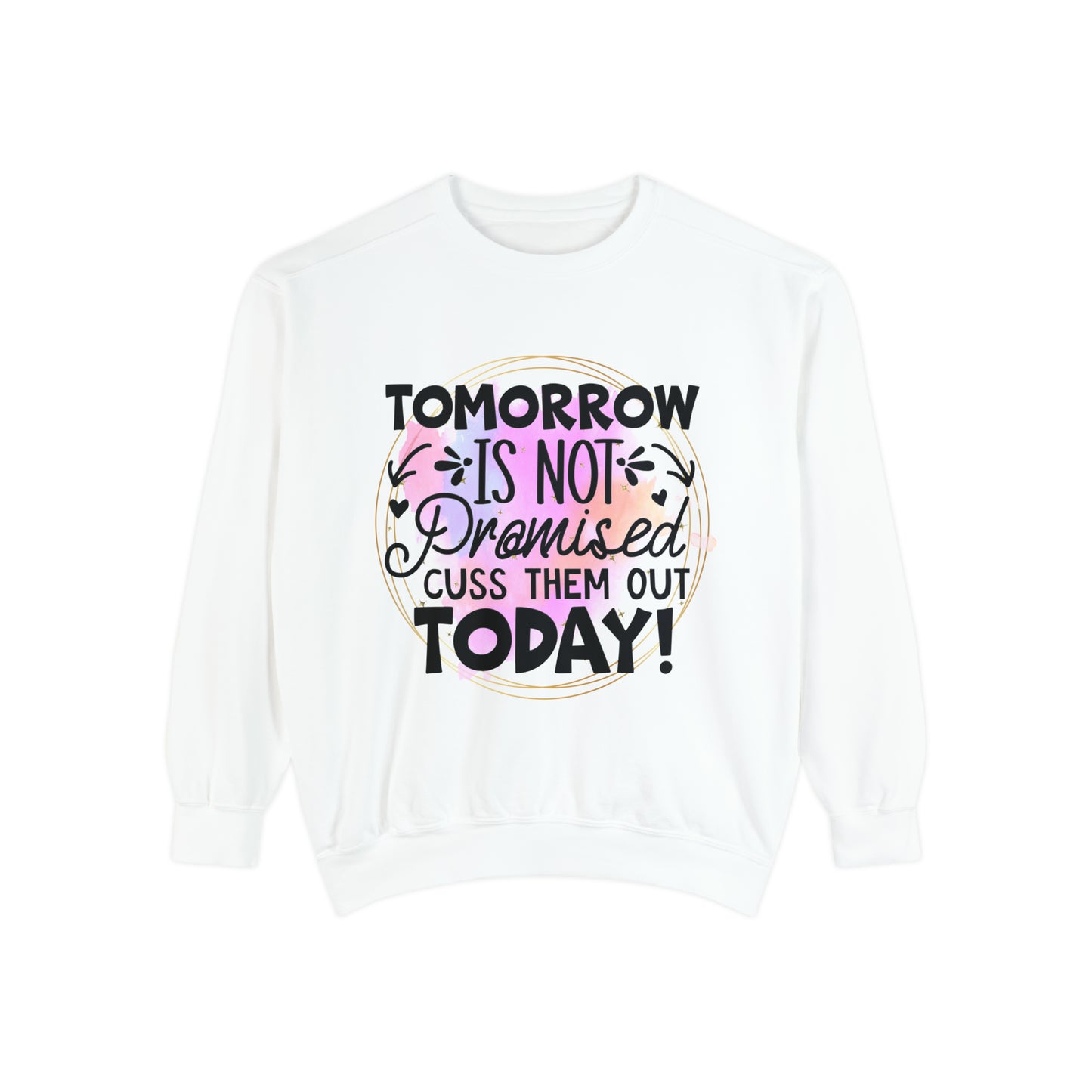 Cuss Them Today Unisex Garment-Dyed Sweatshirt