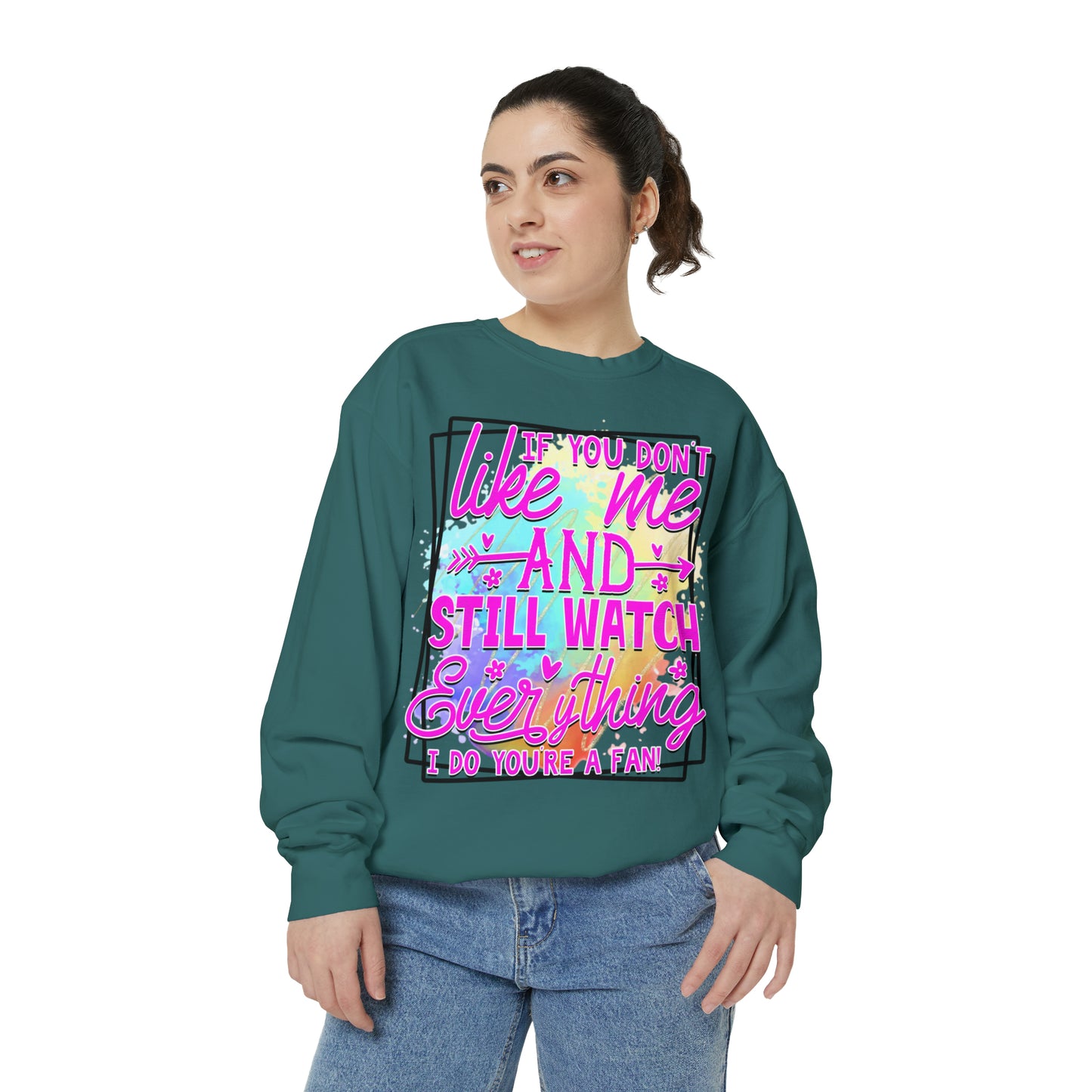 Your a Fan Unisex Garment-Dyed Sweatshirt