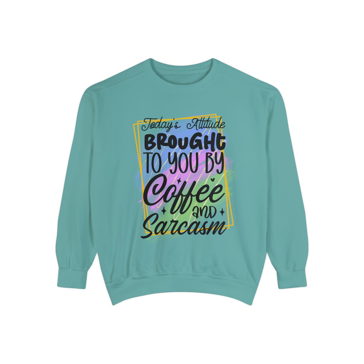 Coffee and Sarcasm Unisex Garment-Dyed Sweatshirt