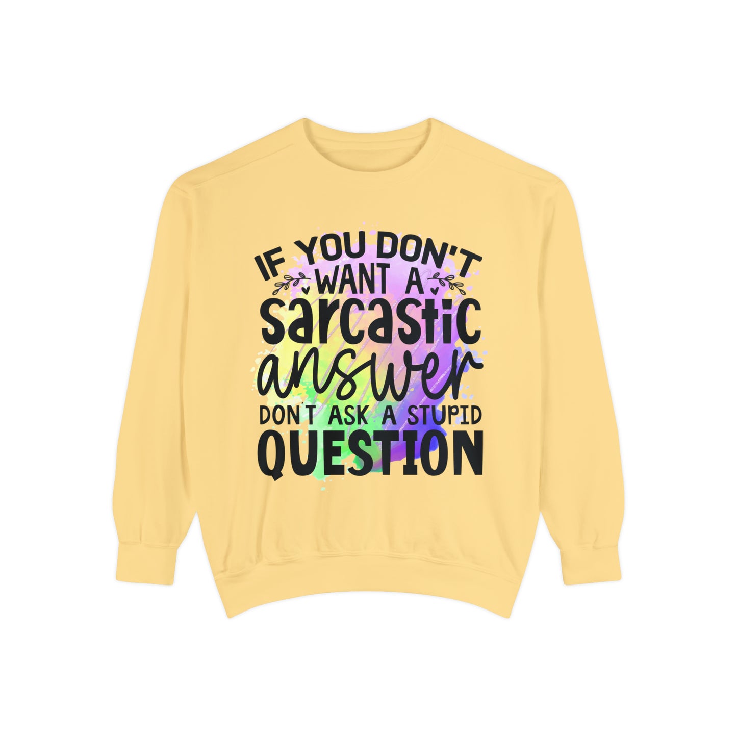 Sarcastic Answer Unisex Garment-Dyed Sweatshirt