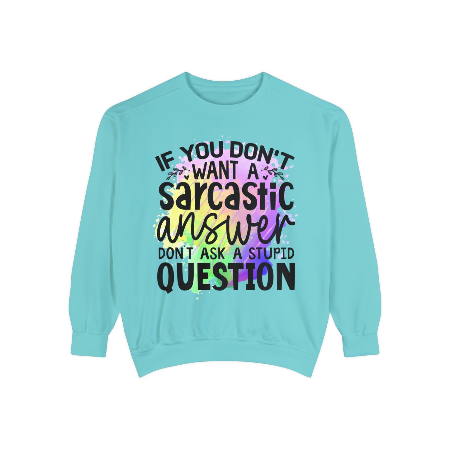 Sarcastic Answer Unisex Garment-Dyed Sweatshirt