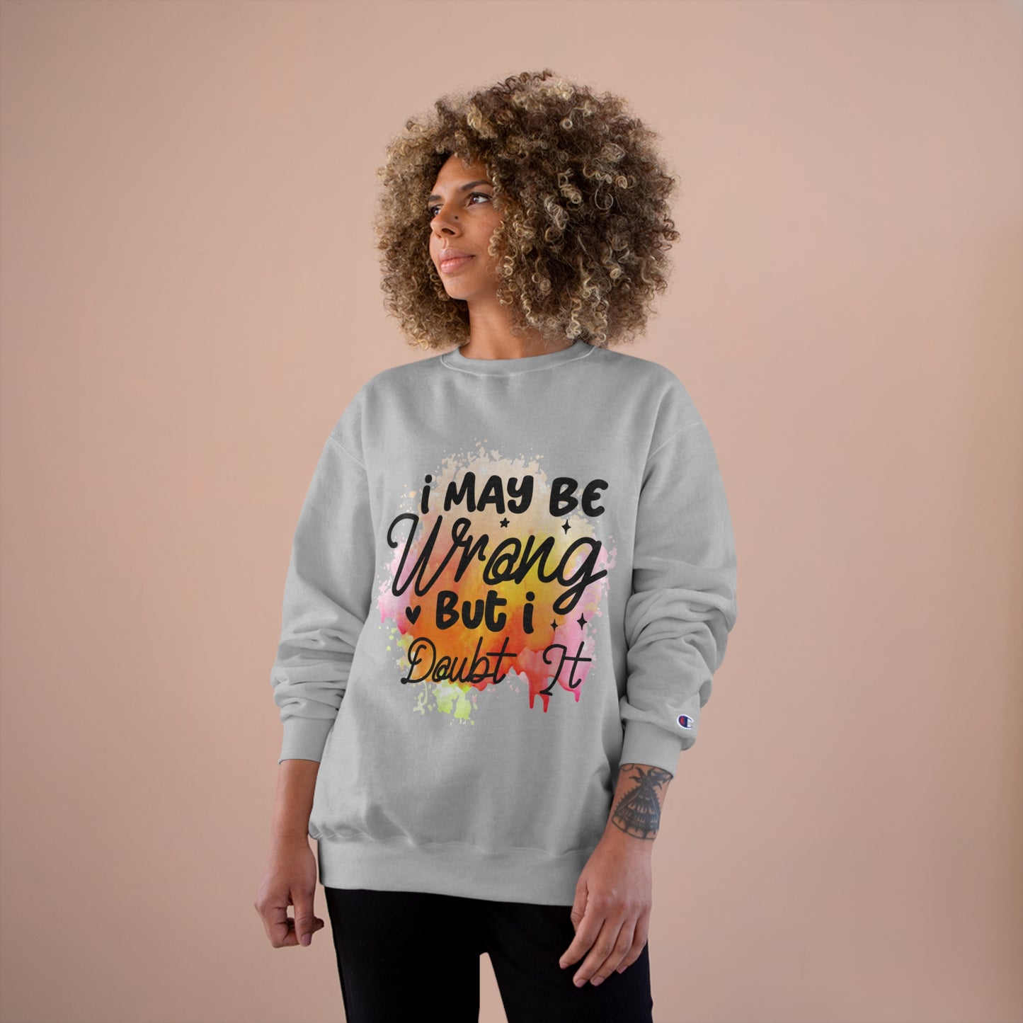 I May Be Wrong Champion Sweatshirt