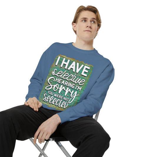 Selective Hearing Unisex Garment-Dyed Sweatshirt