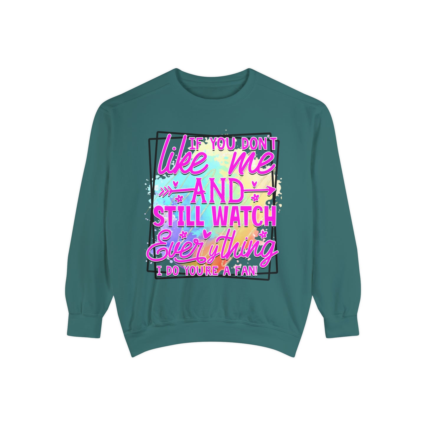 Your a Fan Unisex Garment-Dyed Sweatshirt