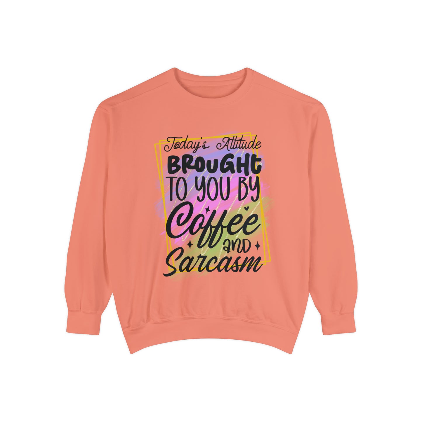 Coffee and Sarcasm Unisex Garment-Dyed Sweatshirt