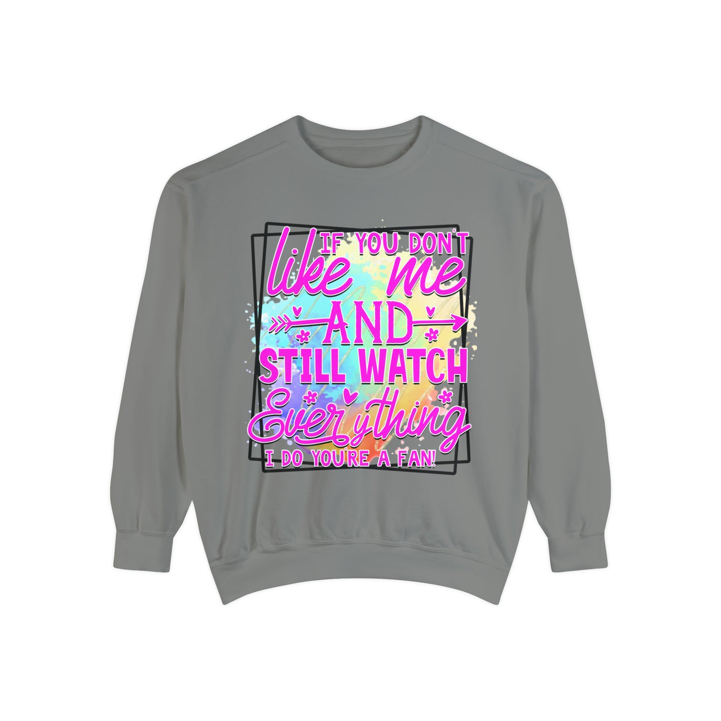 Your a Fan Unisex Garment-Dyed Sweatshirt