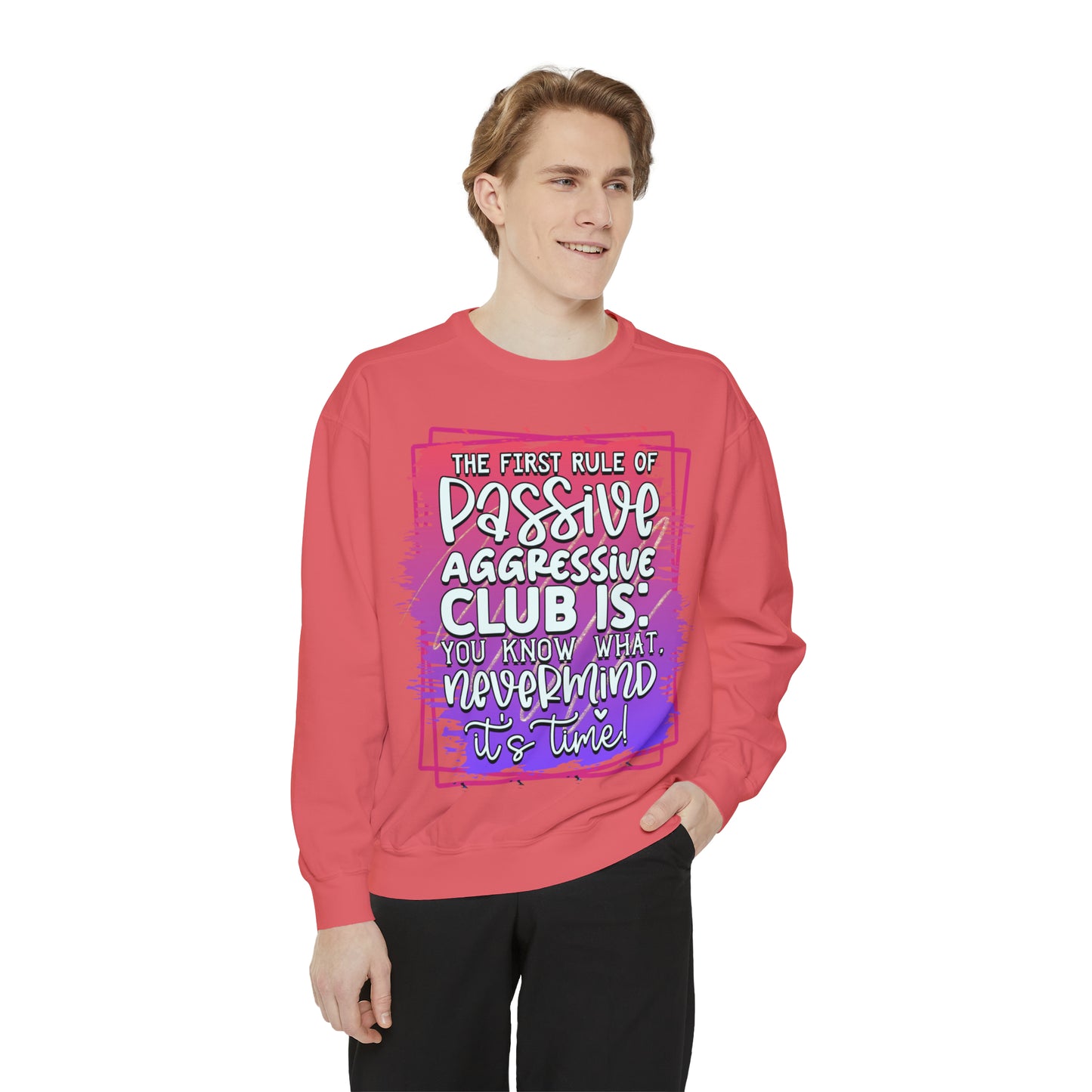 Passive Aggressive Unisex Garment-Dyed Sweatshirt