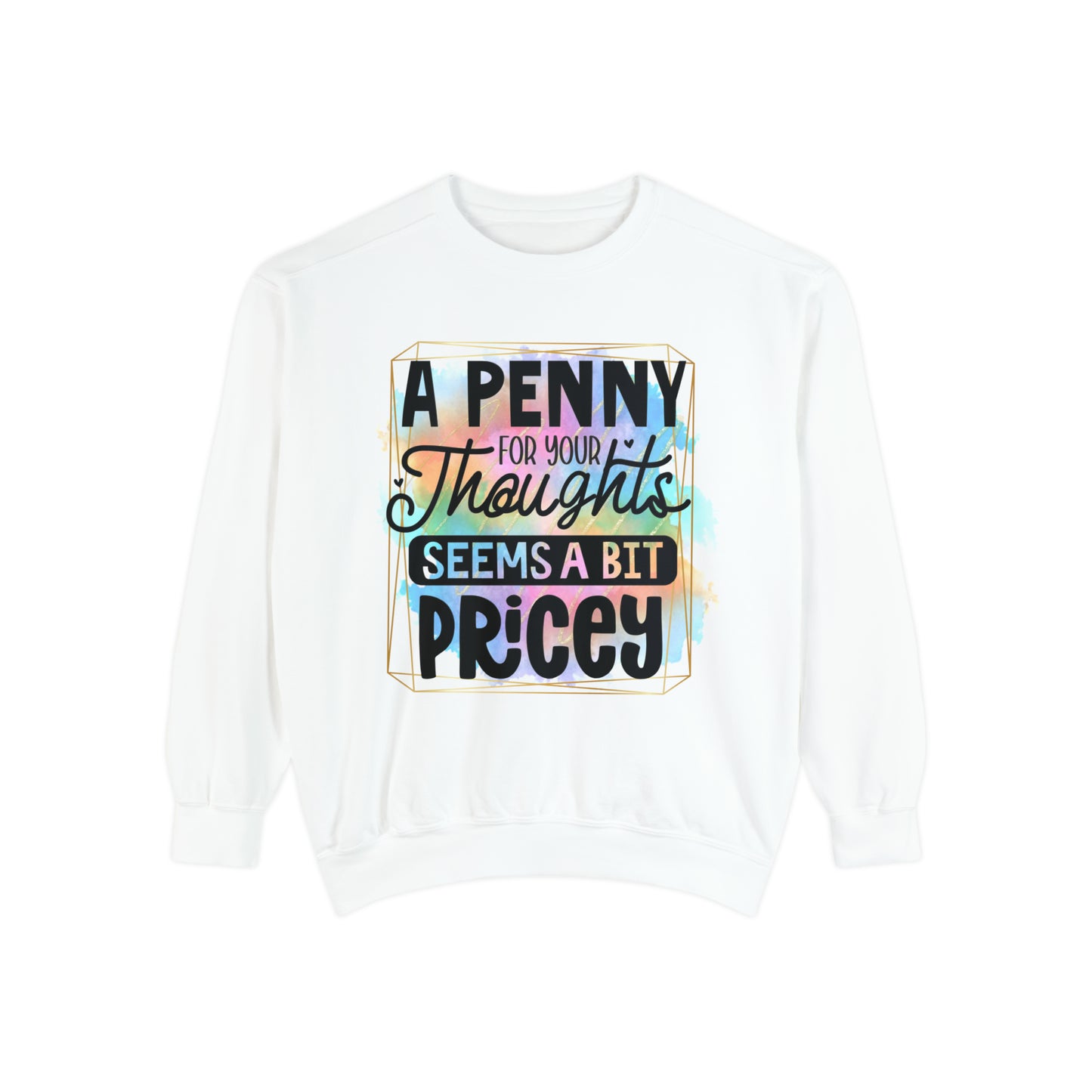 Penny for Thought Unisex Garment-Dyed Sweatshirt