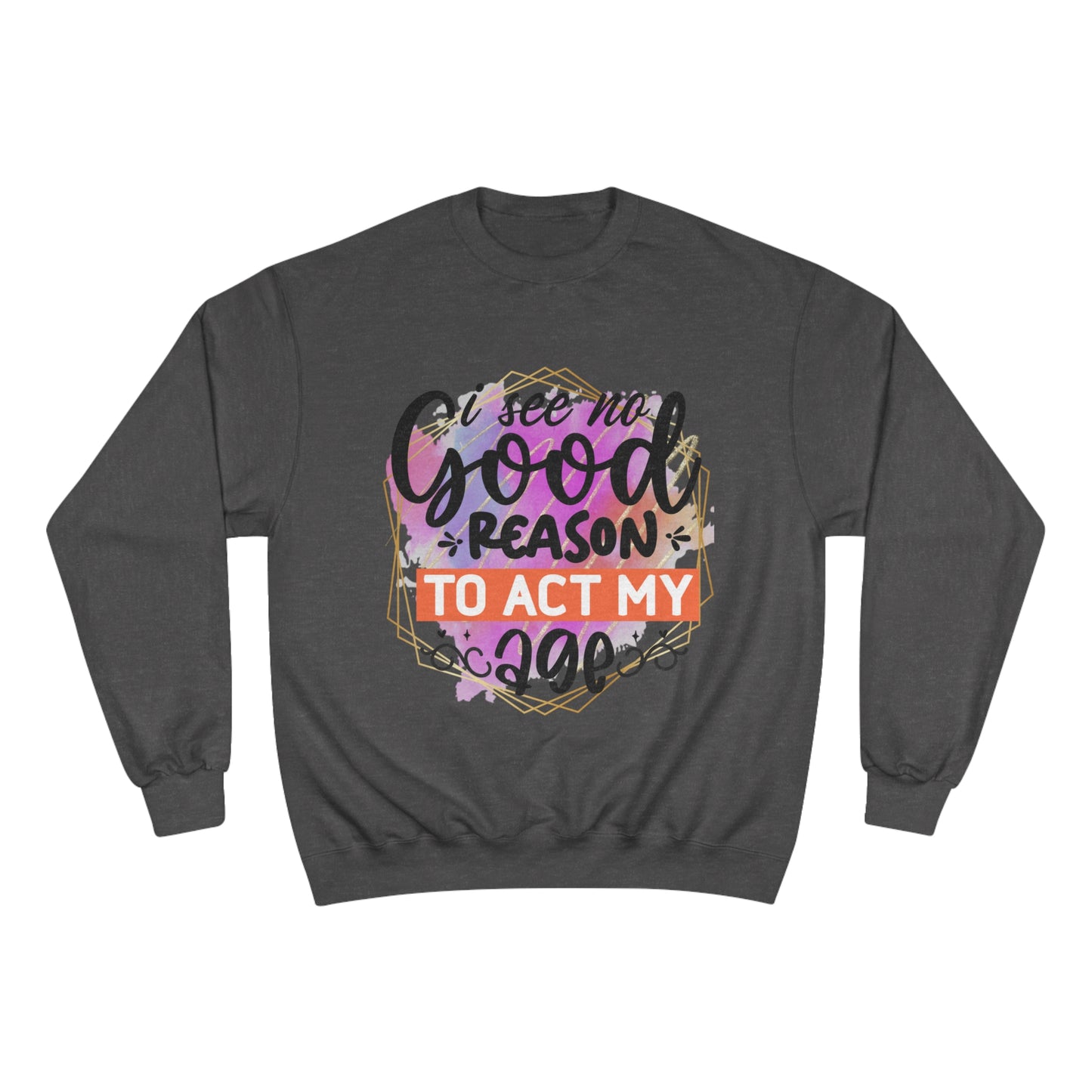 No Good Reason Champion Sweatshirt