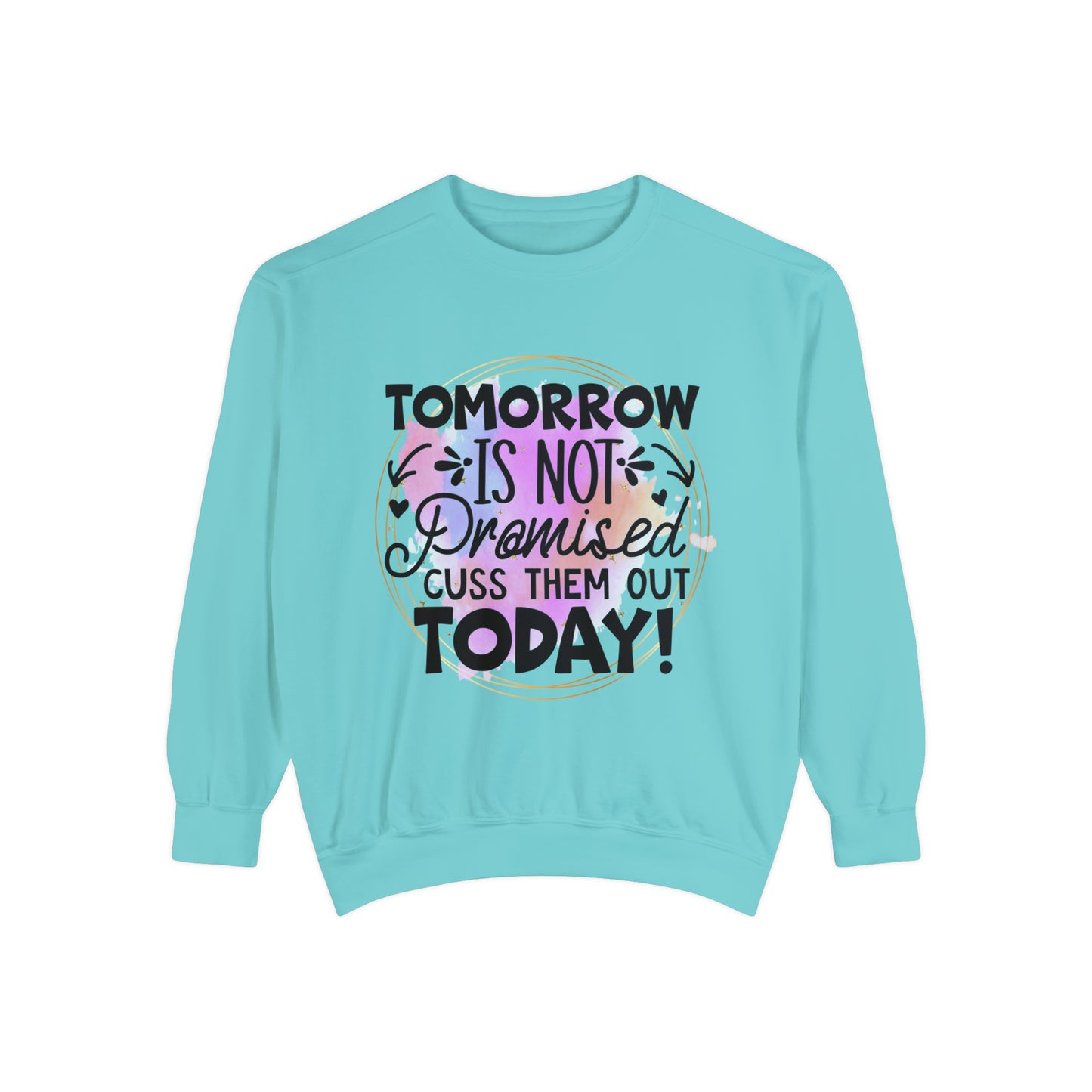 Cuss Them Today Unisex Garment-Dyed Sweatshirt