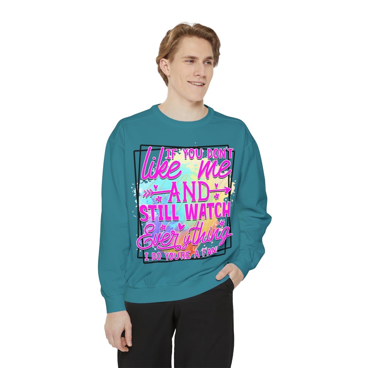 Your a Fan Unisex Garment-Dyed Sweatshirt