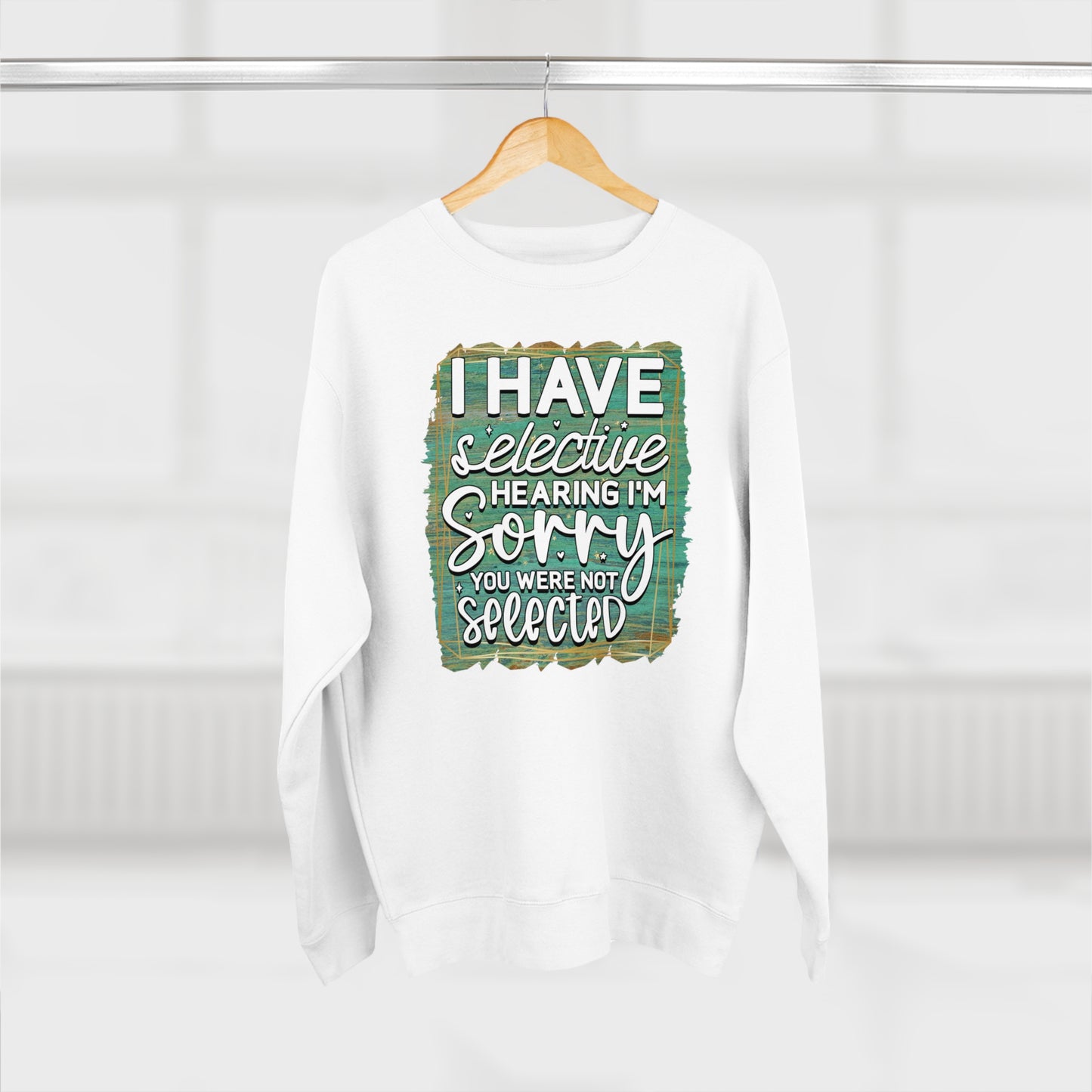 Selective Hearing Unisex Premium Crewneck Sweatshirt