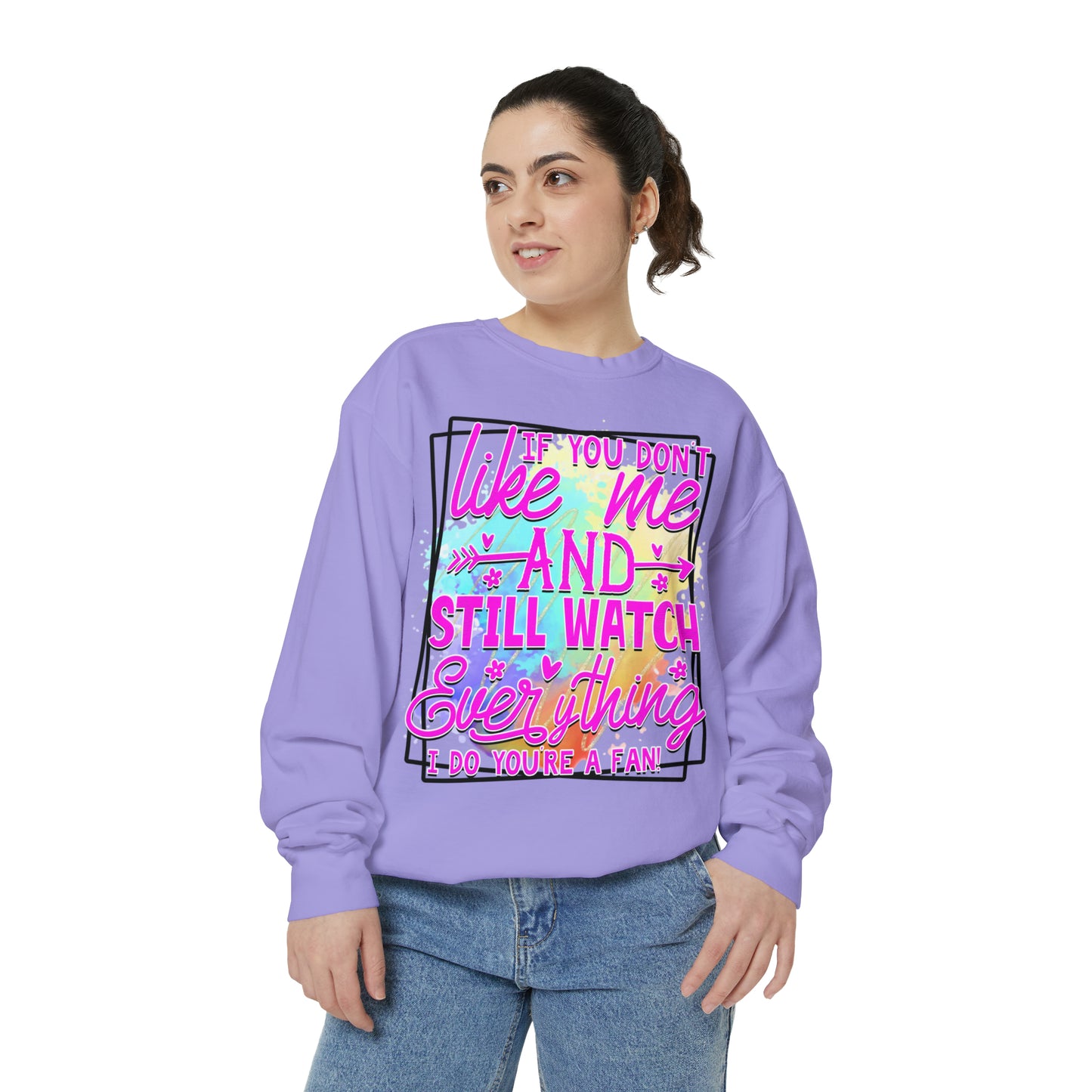 Your a Fan Unisex Garment-Dyed Sweatshirt