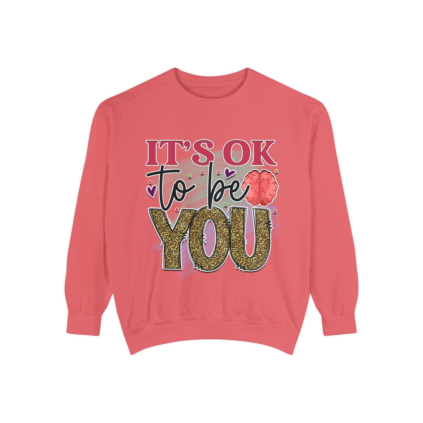 Ok to Be You Unisex Garment-Dyed Sweatshirt