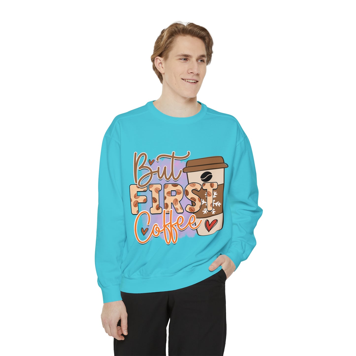 But First Caffeine Unisex Garment-Dyed Sweatshirt