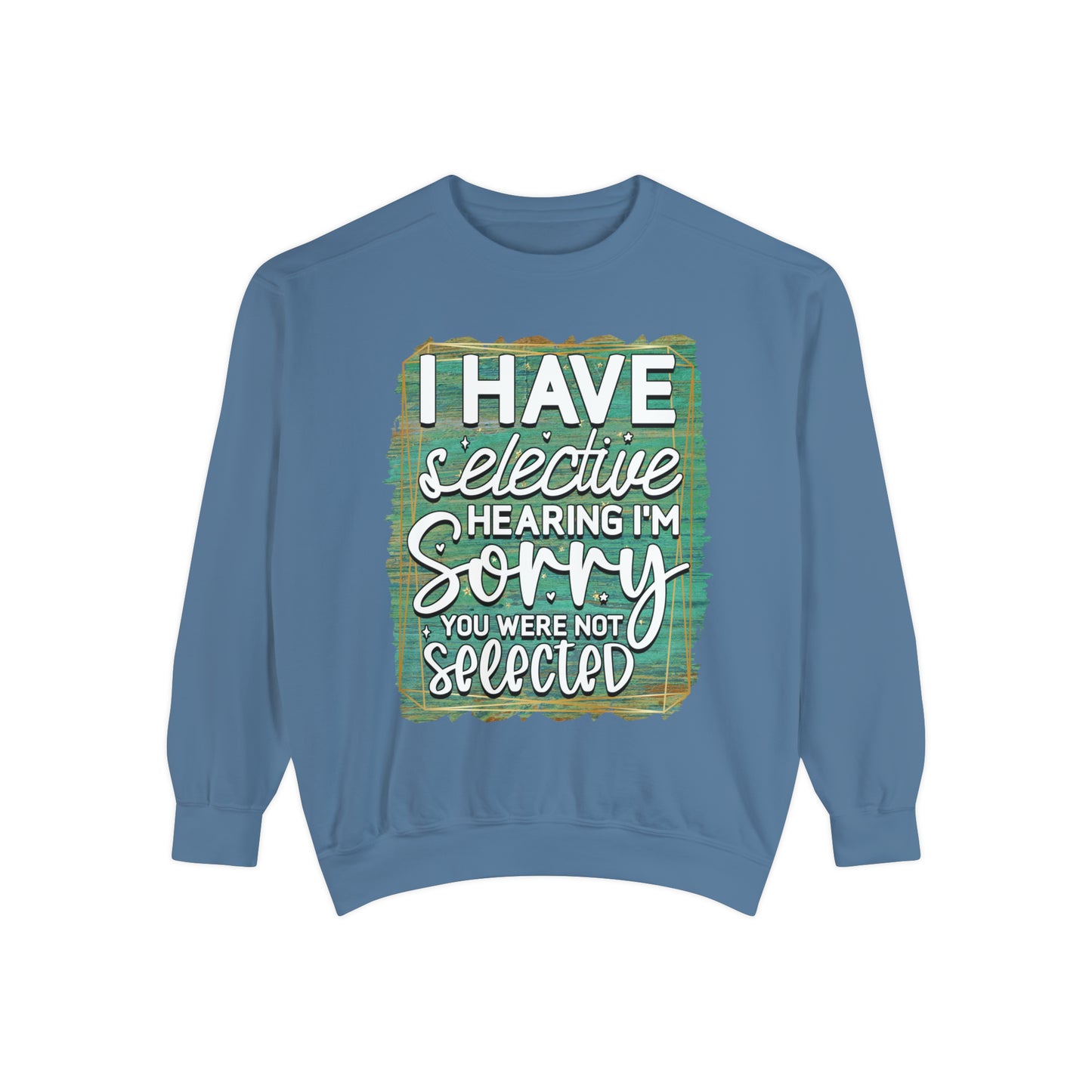 Selective Hearing Unisex Garment-Dyed Sweatshirt