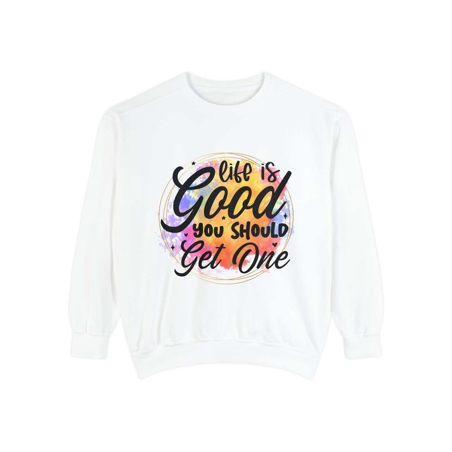 Life is Good Unisex Garment-Dyed Sweatshirt