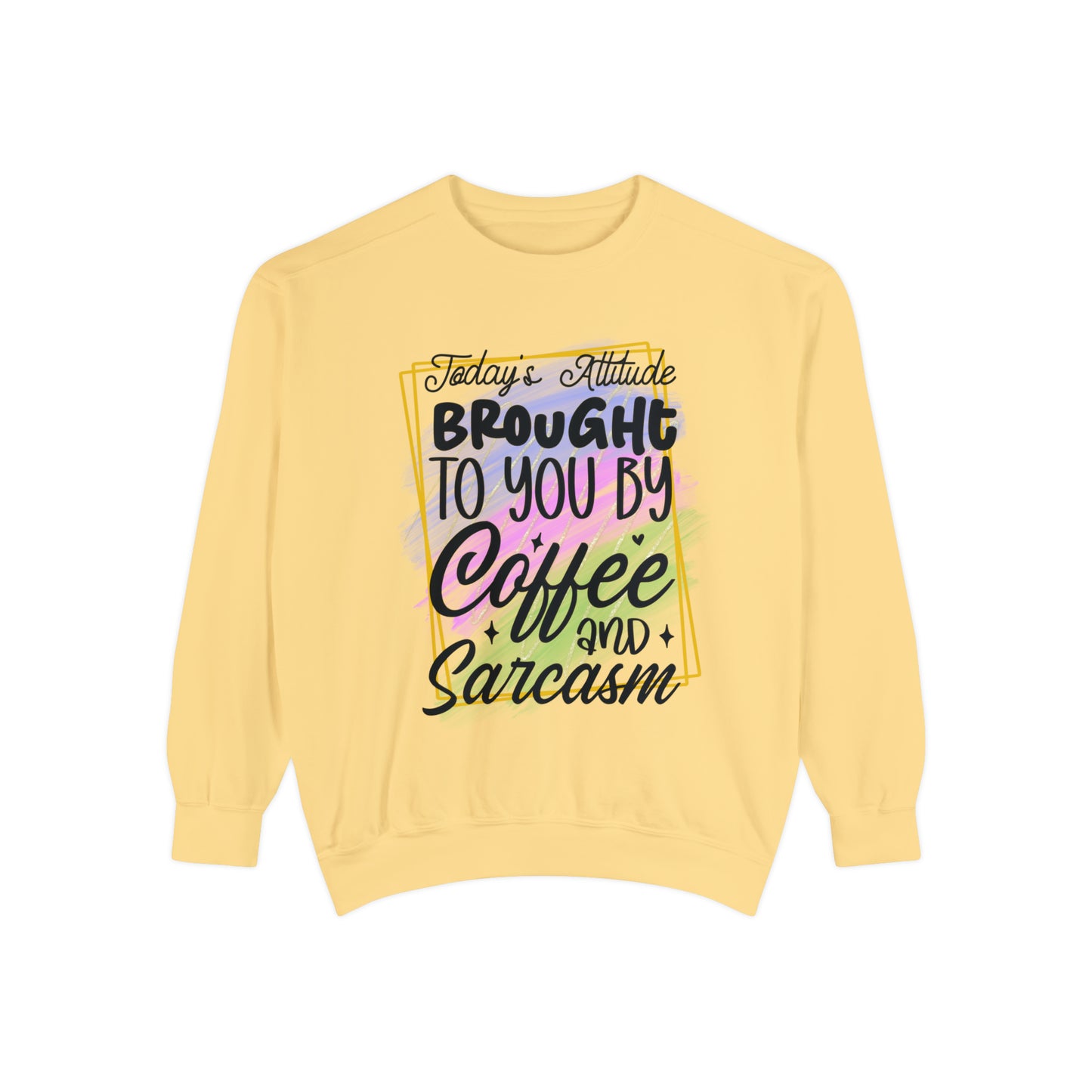 Coffee and Sarcasm Unisex Garment-Dyed Sweatshirt