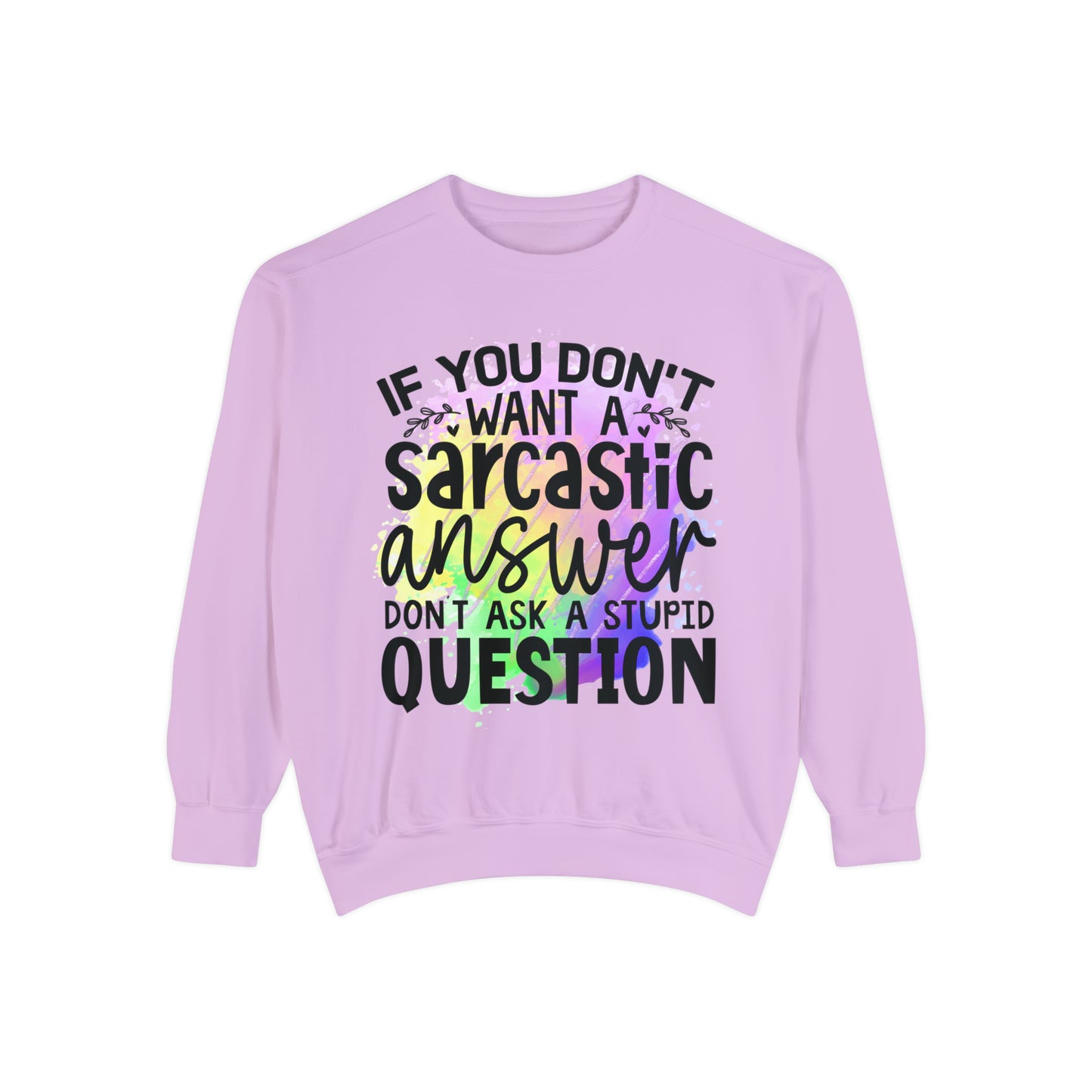 Sarcastic Answer Unisex Garment-Dyed Sweatshirt