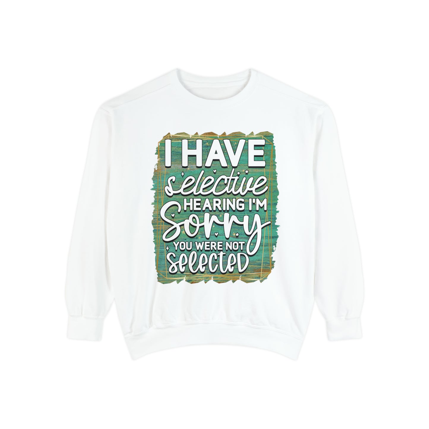 Selective Hearing Unisex Garment-Dyed Sweatshirt