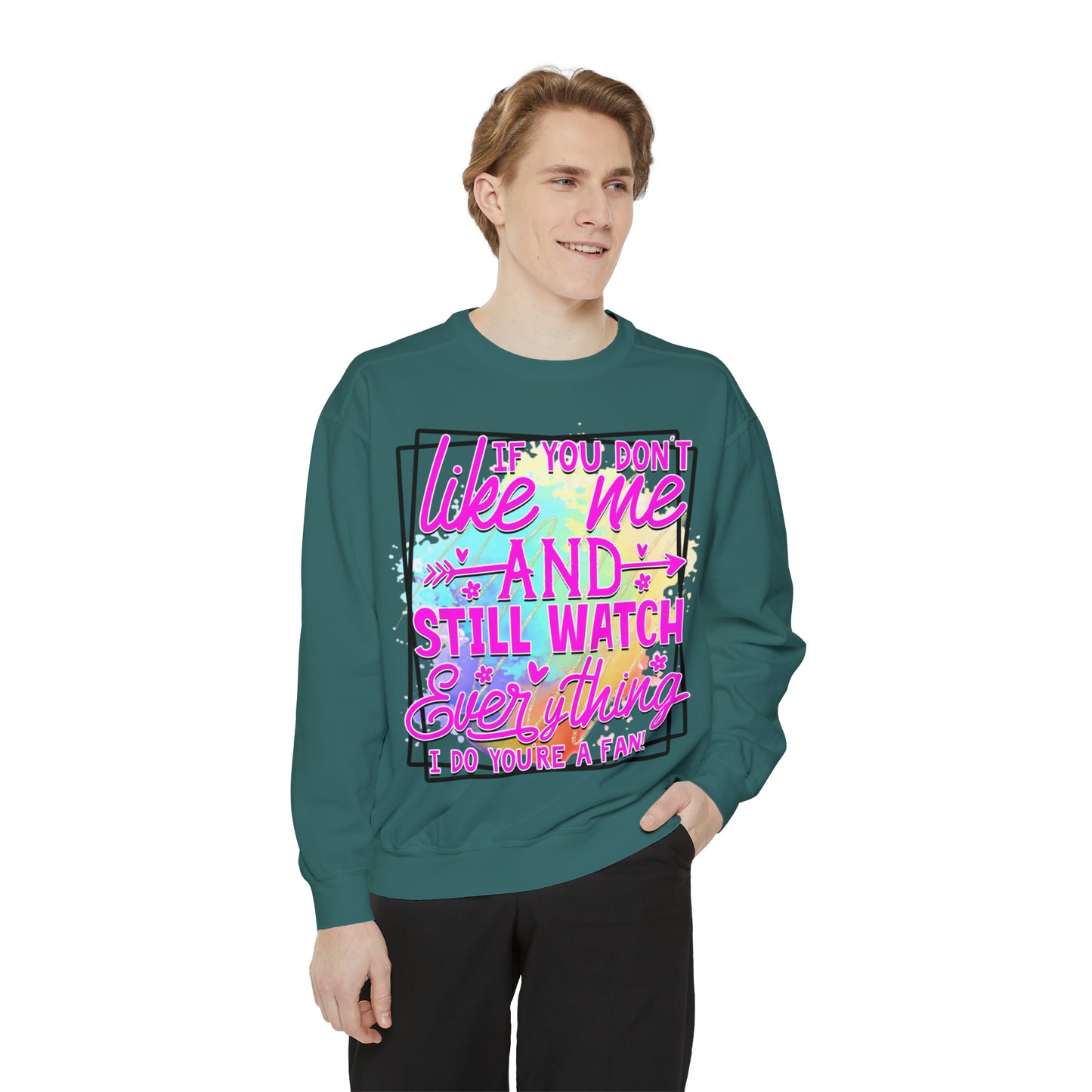 Your a Fan Unisex Garment-Dyed Sweatshirt