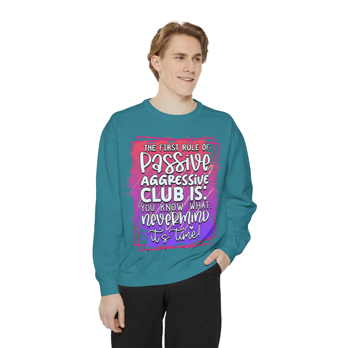 Passive Aggressive Unisex Garment-Dyed Sweatshirt