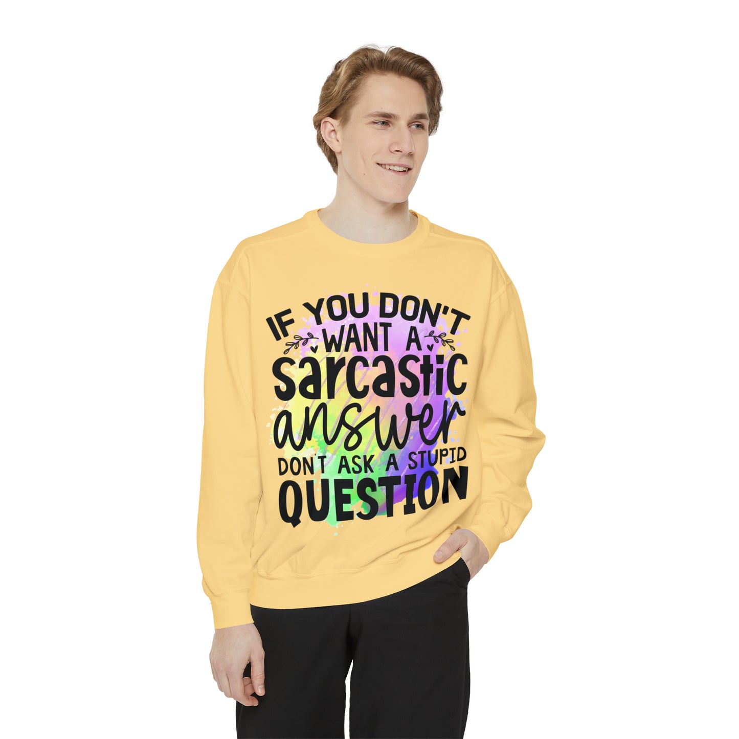 Sarcastic Answer Unisex Garment-Dyed Sweatshirt