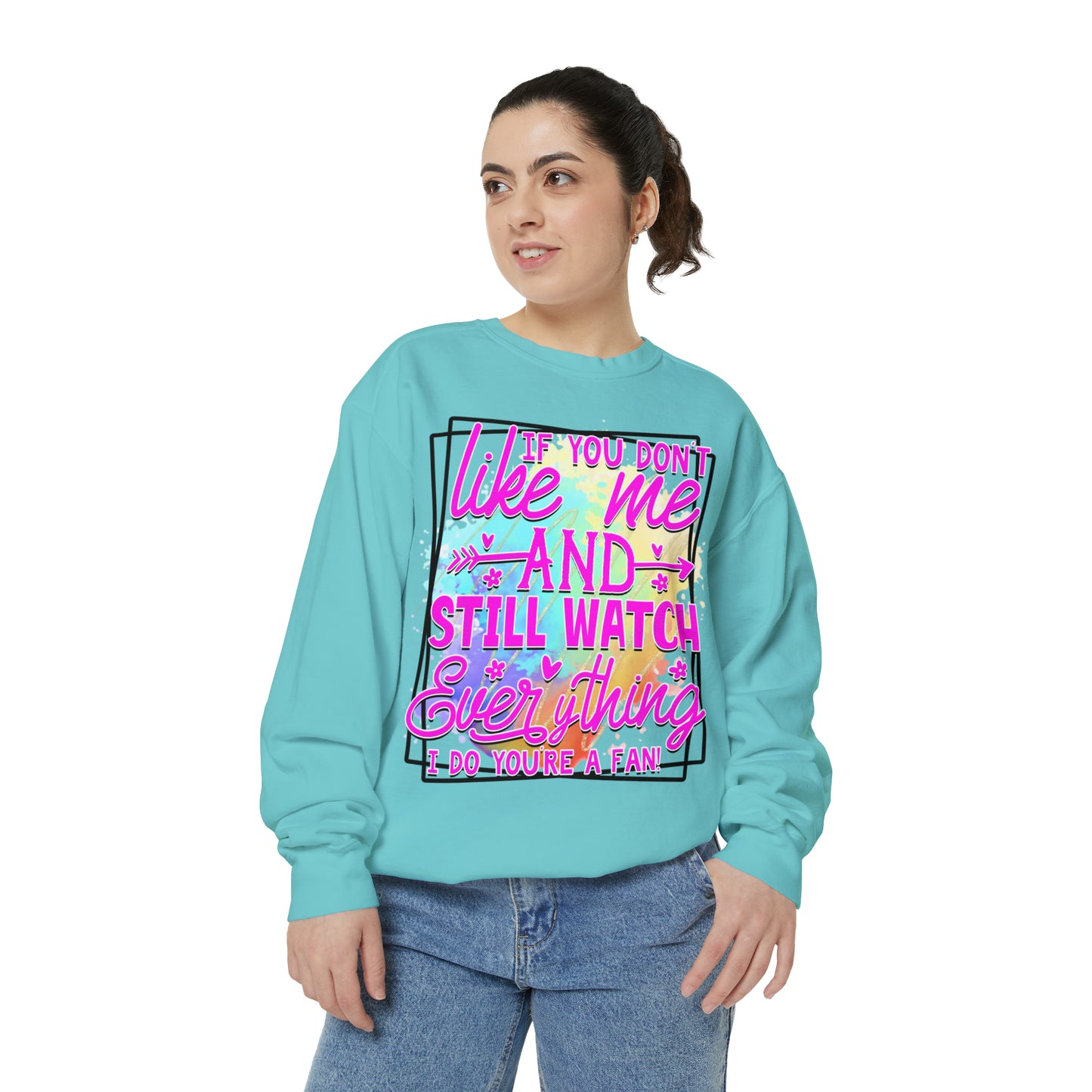 Your a Fan Unisex Garment-Dyed Sweatshirt