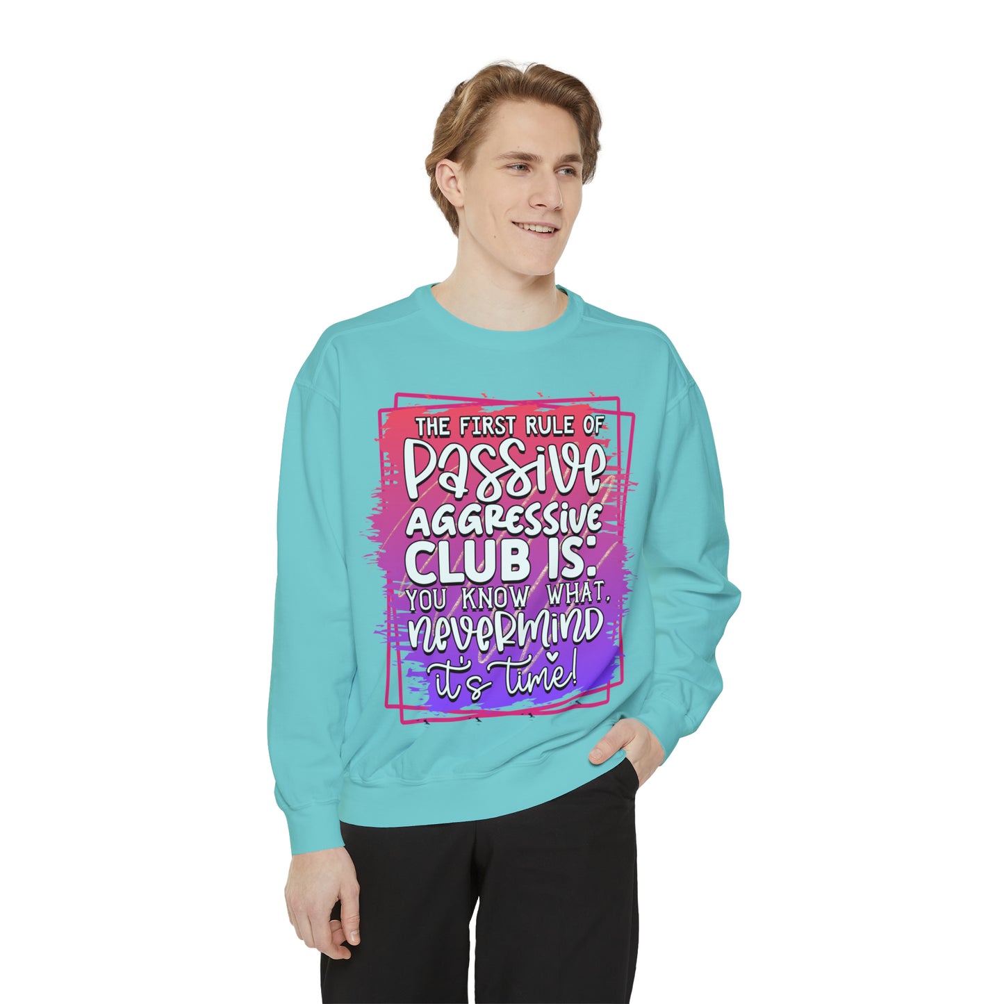 Passive Aggressive Unisex Garment-Dyed Sweatshirt